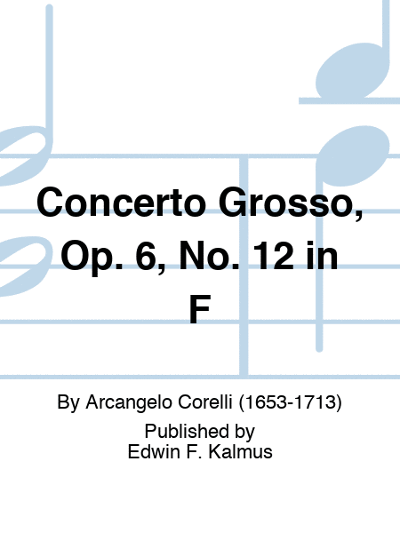 Concerto Grosso, Op. 6, No. 12 in F