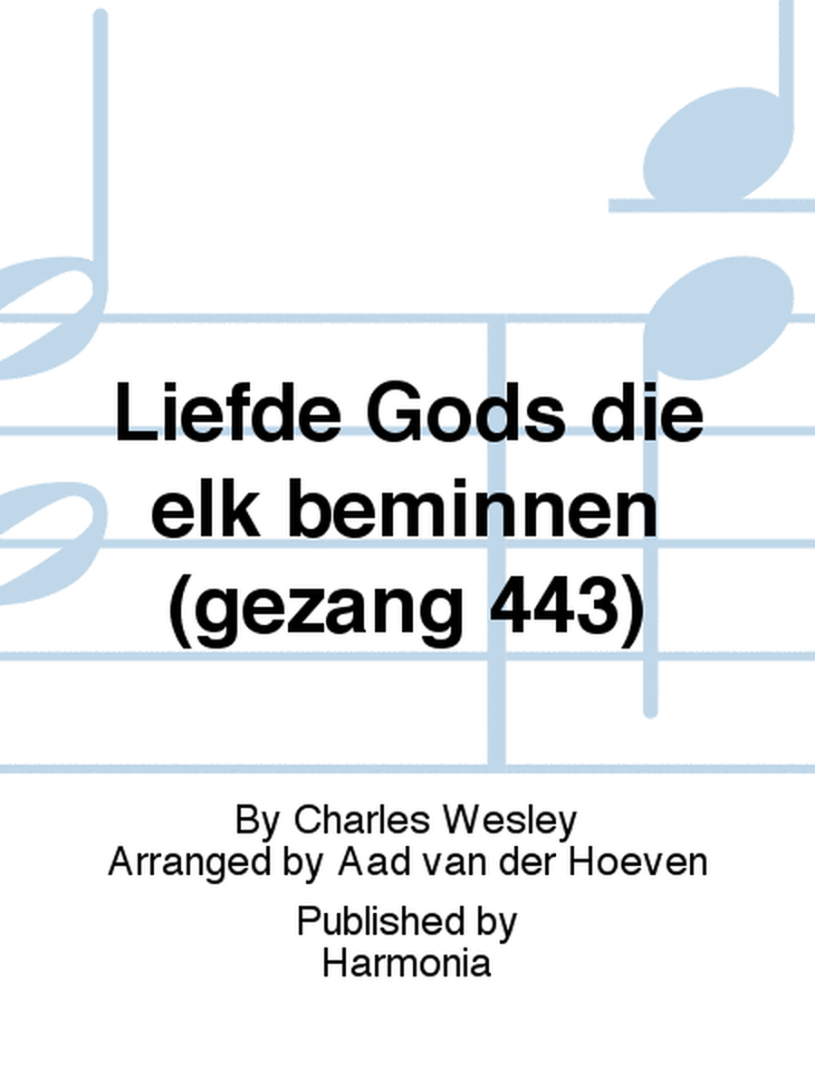 Liefde Gods die elk beminnen (gezang 443)