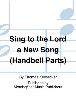 Book cover for Sing to the Lord a New Song (Handbell Parts)