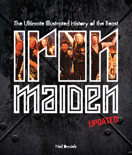 Iron Maiden - The Ultimate Illustrated History of the Beast