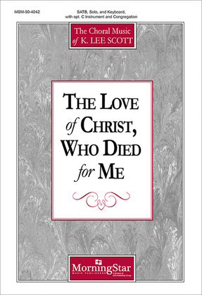 Book cover for The Love of Christ, Who Died for Me (Choral Score)