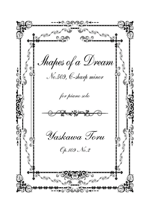 Shapes of a Dream No.509, C-sharp minor, Op.109 No.2