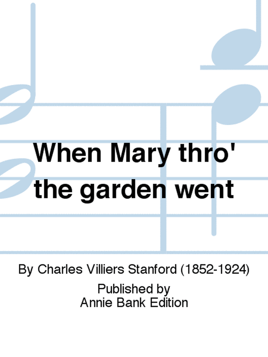 When Mary thro' the garden went