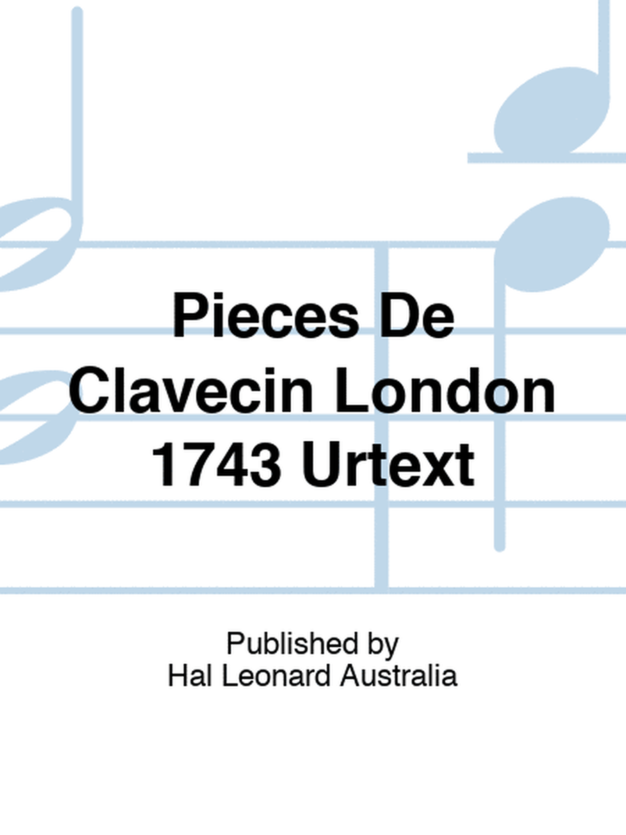 Pieces De Clavecin London 1743 Urtext