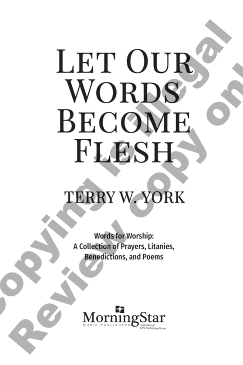 Let Our Words Become Flesh: Words for Worship: A Collection of Prayers, Litanies, Benedictions, and Poems