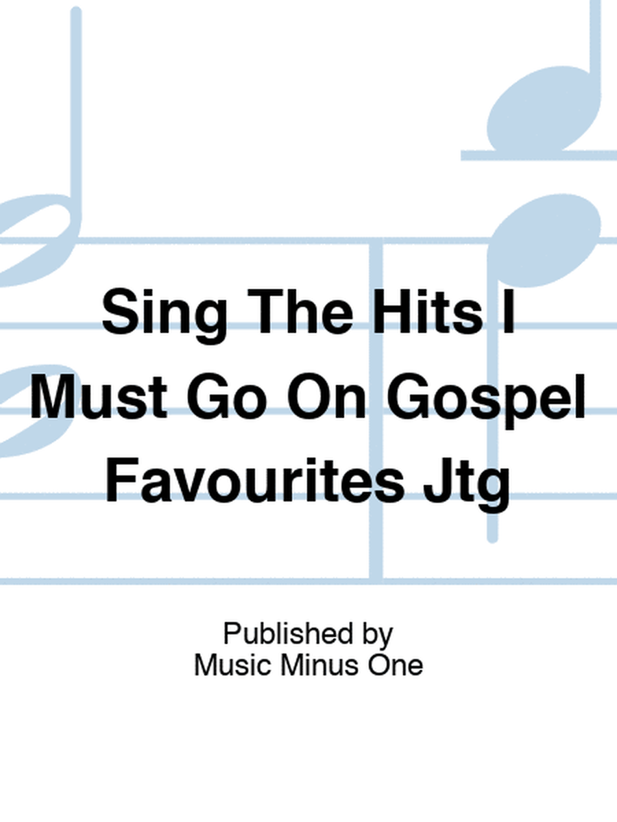 Sing The Hits I Must Go On Gospel Favourites Jtg