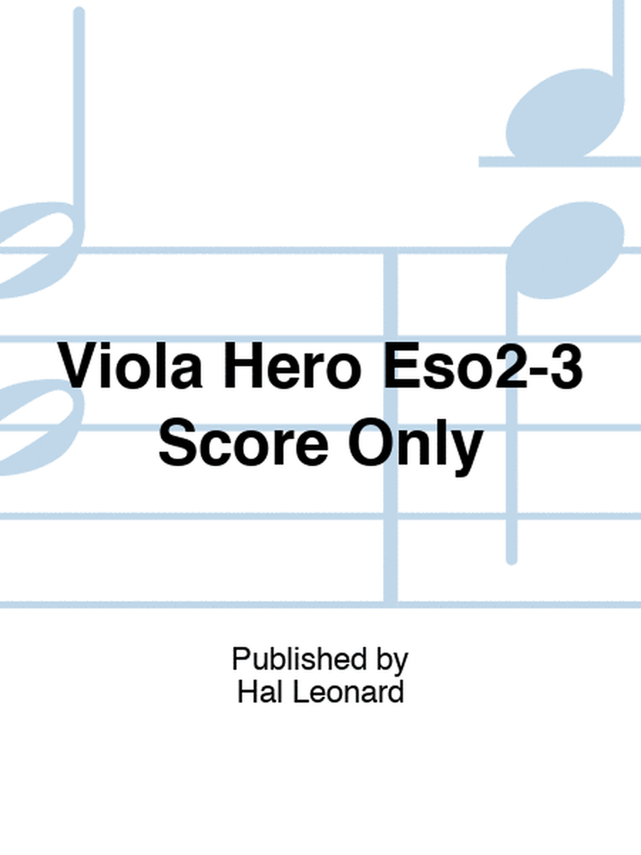 Viola Hero Eso2-3 Score Only