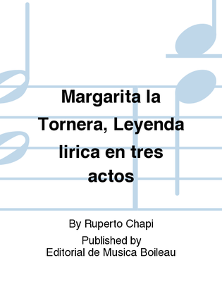 Book cover for Margarita la Tornera, Leyenda lirica en tres actos