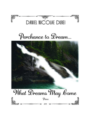 Perchance to Dream...What Dreams May Come