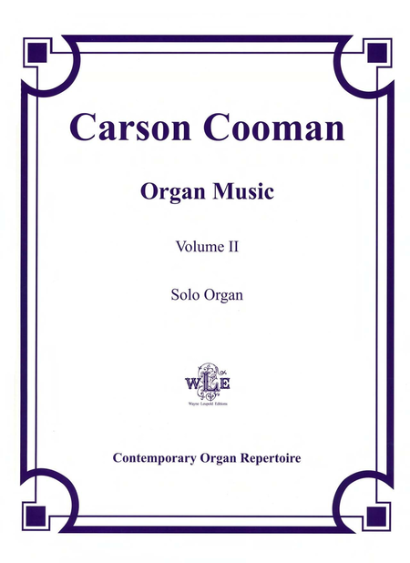 The Organ Music of Carson Cooman Volume II, Solo Organ