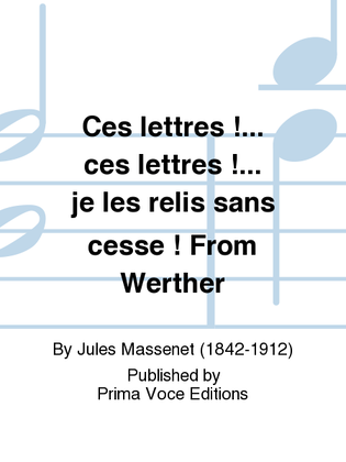 Book cover for Ces lettres !... ces lettres !... je les relis sans cesse ! From Werther