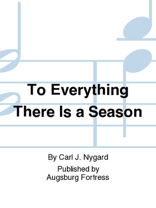To Everything There Is a Season
