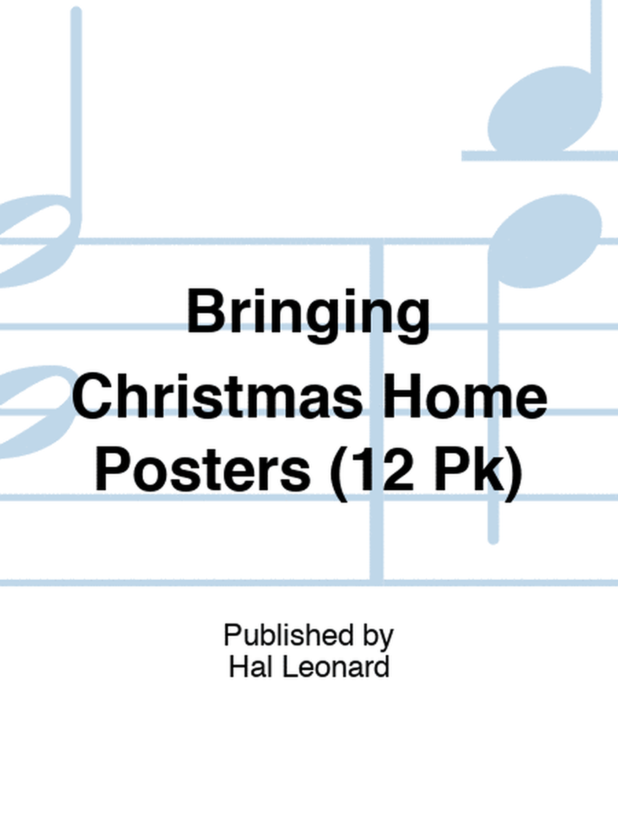 Bringing Christmas Home Posters (12 Pk)