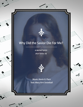 Book cover for Why Did the Savior Die For Me? a sacred hymn