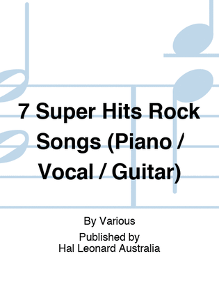 Book cover for 7 Super Hits Rock Songs (Piano / Vocal / Guitar)