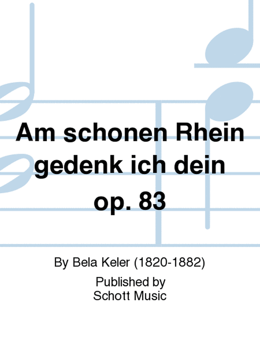 Am schonen Rhein gedenk ich dein op. 83