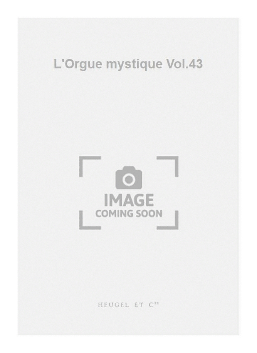 L'Orgue mystique Vol.43