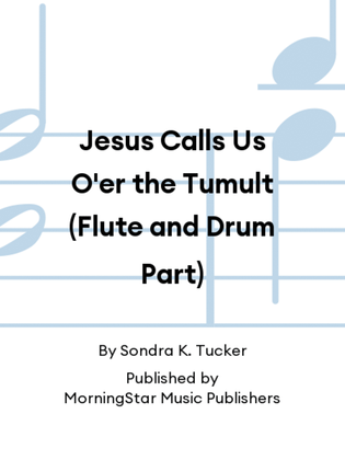 Book cover for Jesus Calls Us O'er the Tumult (Flute and Drum Part)