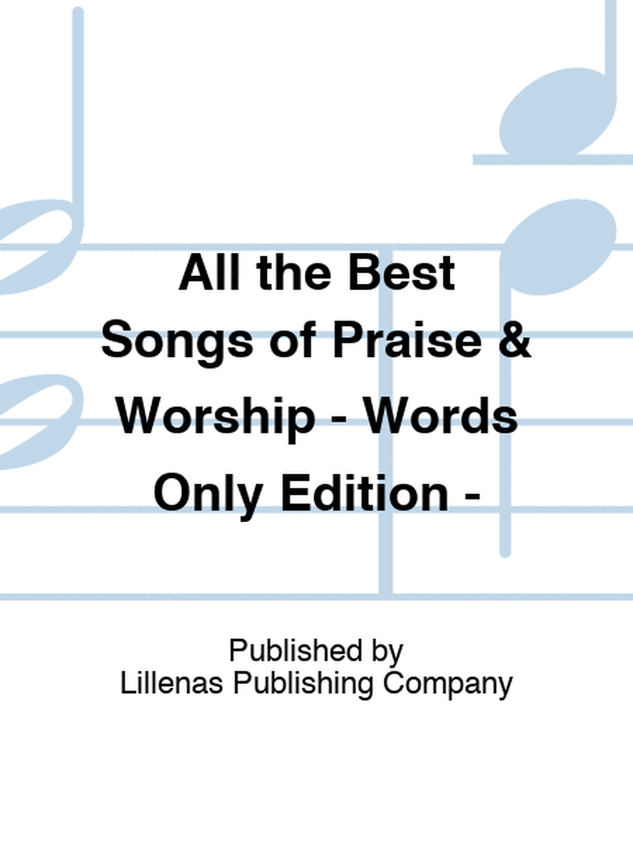 All the Best Songs of Praise & Worship - Words Only Edition -