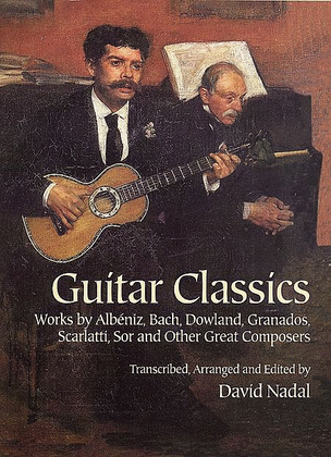 Book cover for Guitar Classics -- Works by Albéniz, Bach, Dowland, Granados, Scarlatti, Sor and Other Great Composers