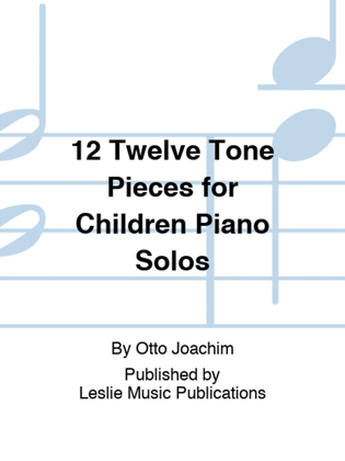 12 Twelve Tone Pieces for Children Piano Solos