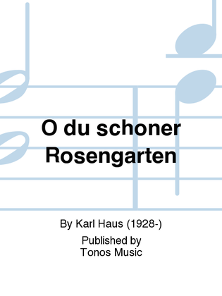 O du schoner Rosengarten