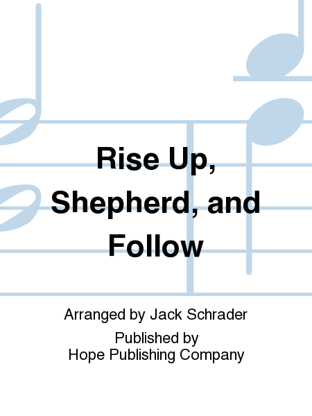 Rise Up, Shepherd, and Follow