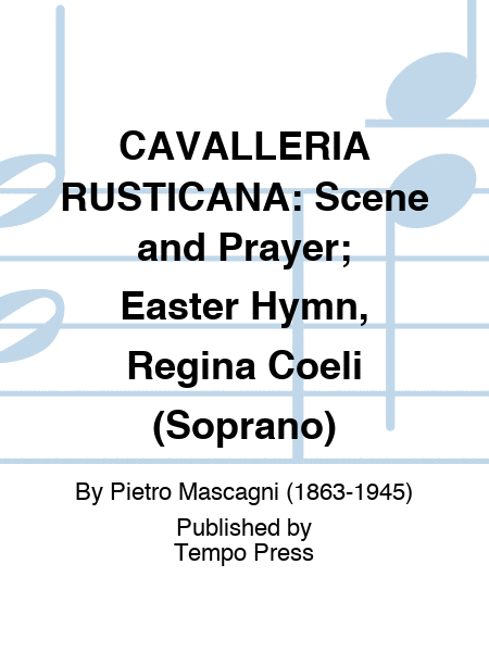 CAVALLERIA RUSTICANA: Scene and Prayer; Easter Hymn, Regina Coeli (Soprano)