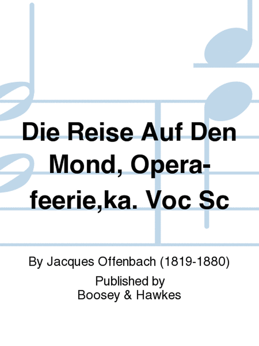 Die Reise Auf Den Mond, Opera-feerie,ka. Voc Sc