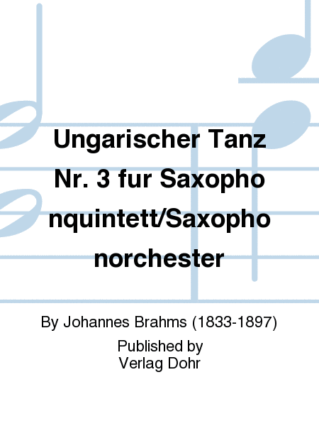 Ungarischer Tanz Nr. 3 (für Saxophonquintett/Saxophonorchester)