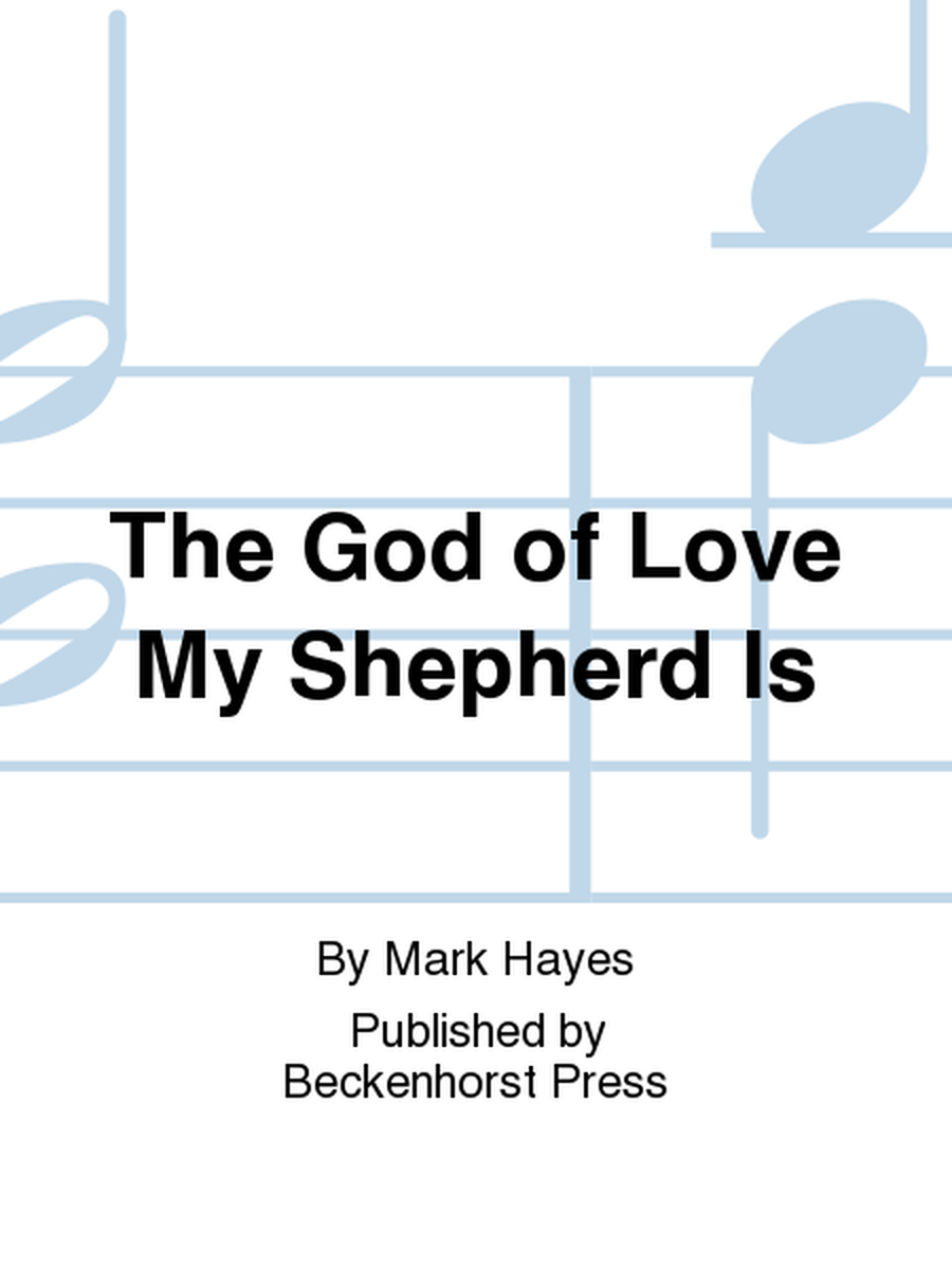 The God of Love My Shepherd Is