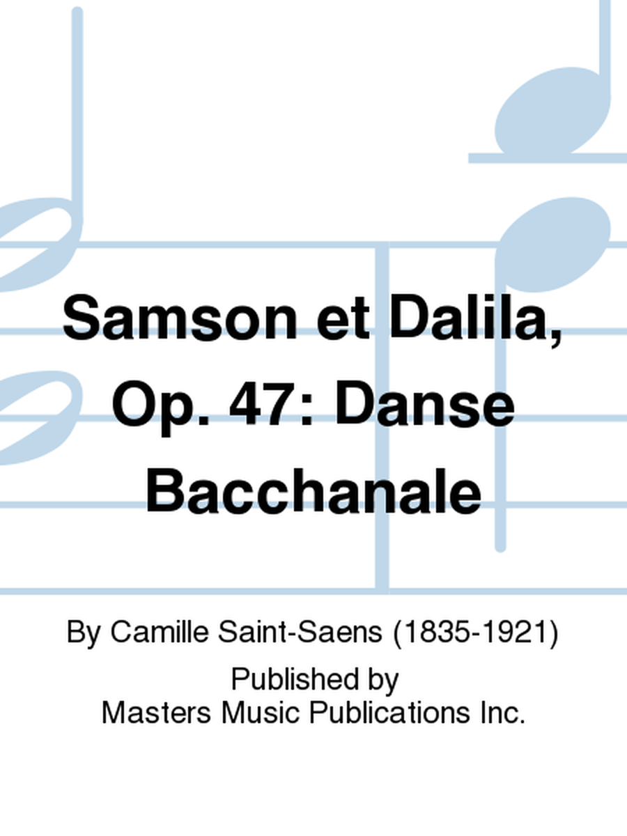 Samson et Dalila, Op. 47: Danse Bacchanale