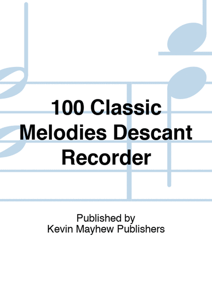 100 Classic Melodies Descant Recorder