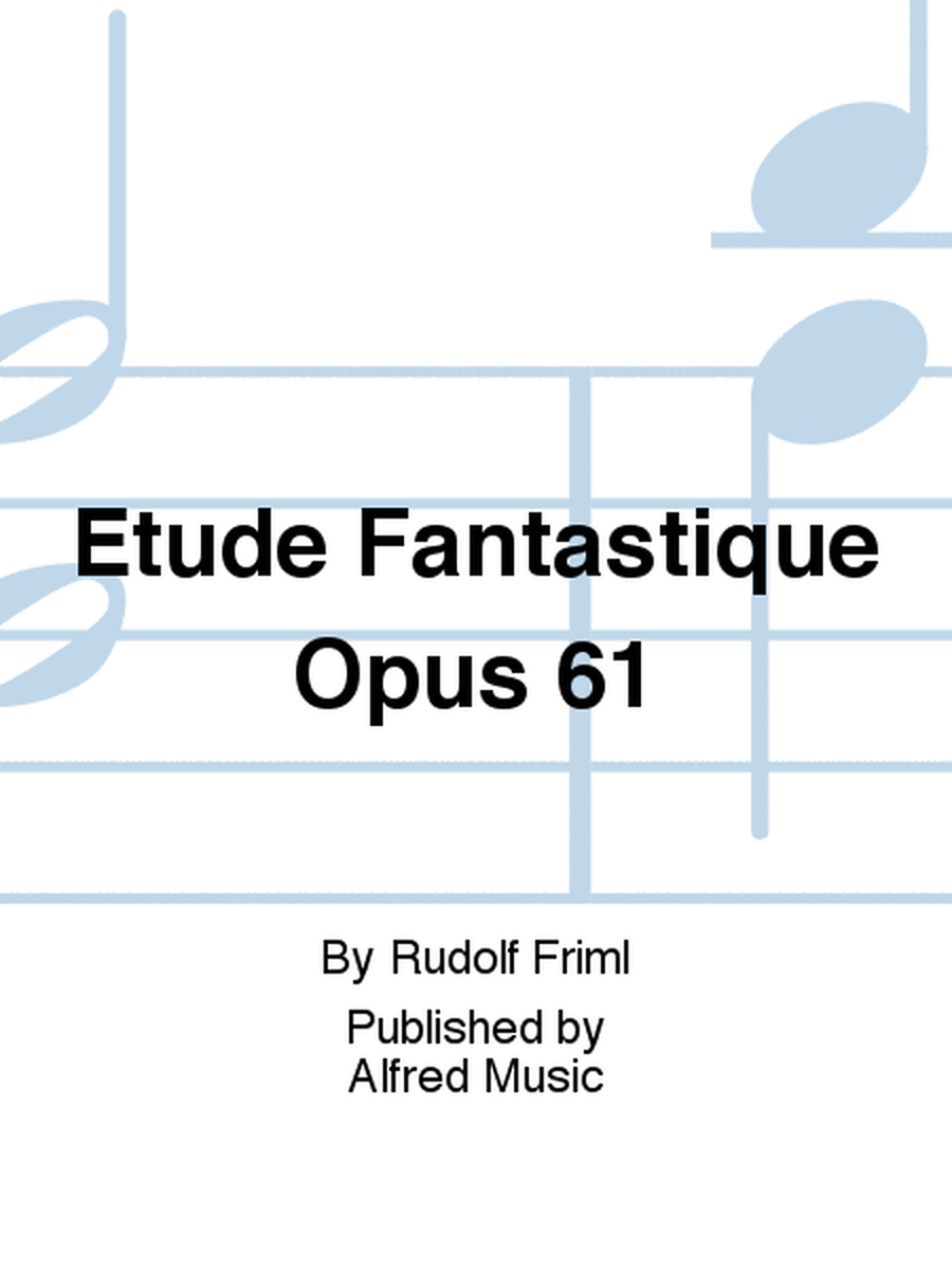Etude Fantastique Opus 61