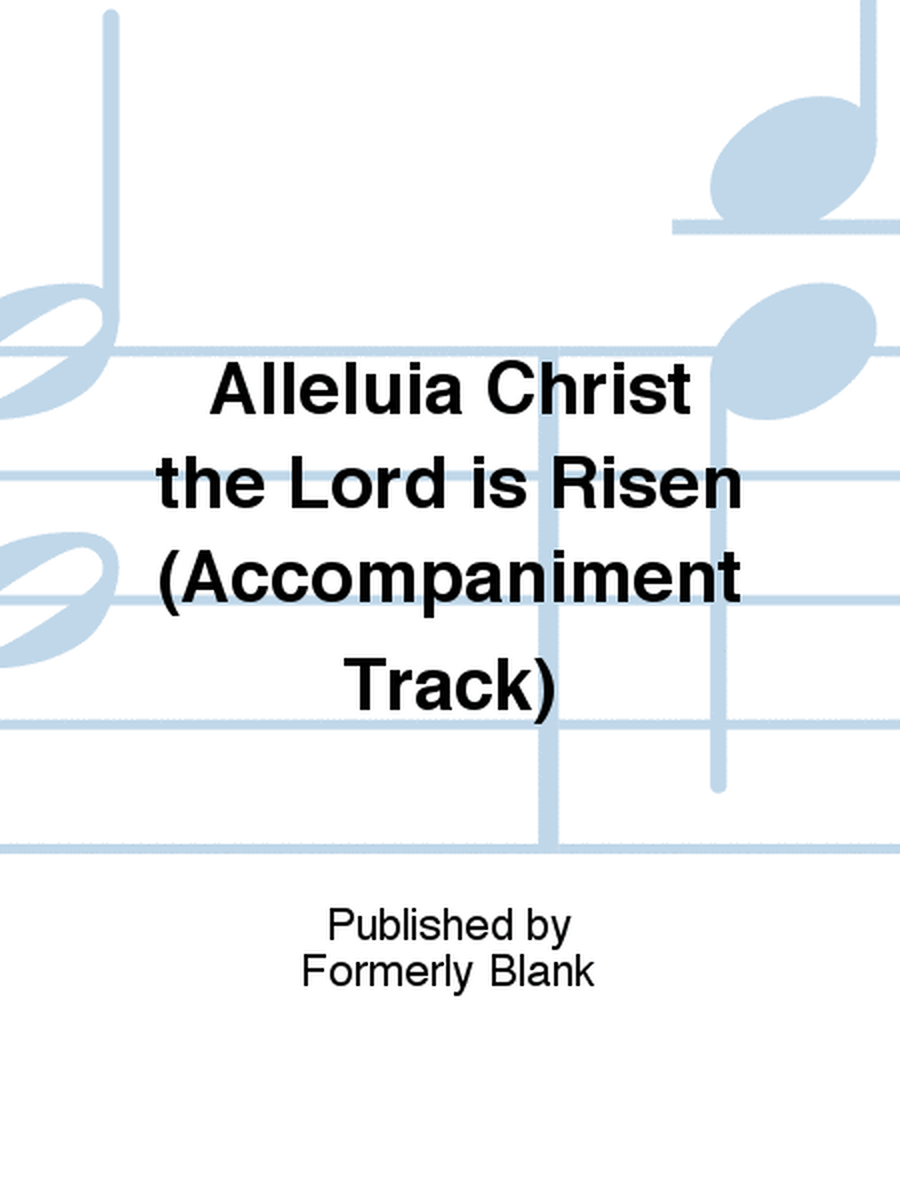 Alleluia Christ the Lord is Risen (Accompaniment Track)