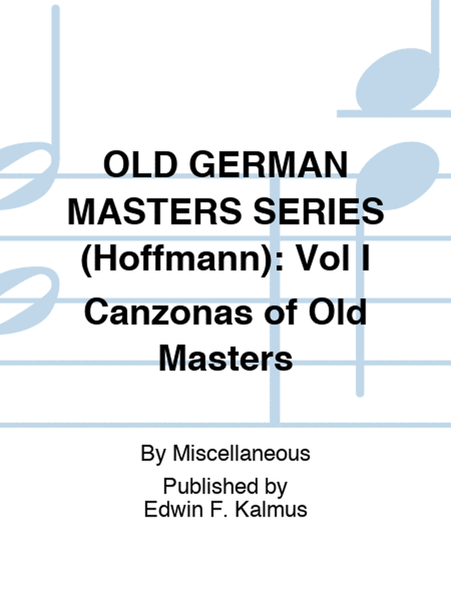OLD GERMAN MASTERS SERIES (Hoffmann): Vol I Canzonas of Old Masters