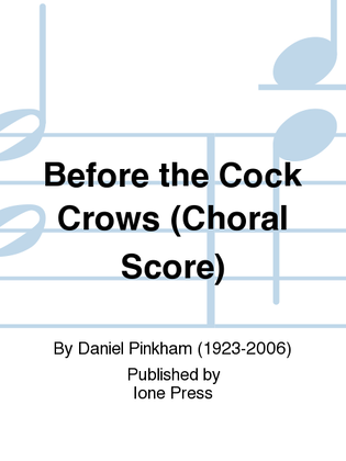 Book cover for Before the Cock Crows (Choral Score)