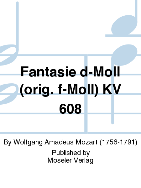 Fantasie d-Moll (orig. f-Moll) KV 608