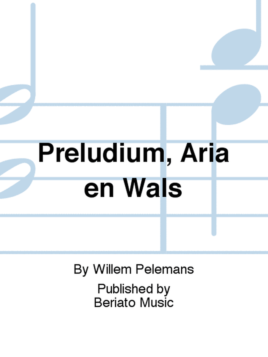 Preludium, Aria en Wals