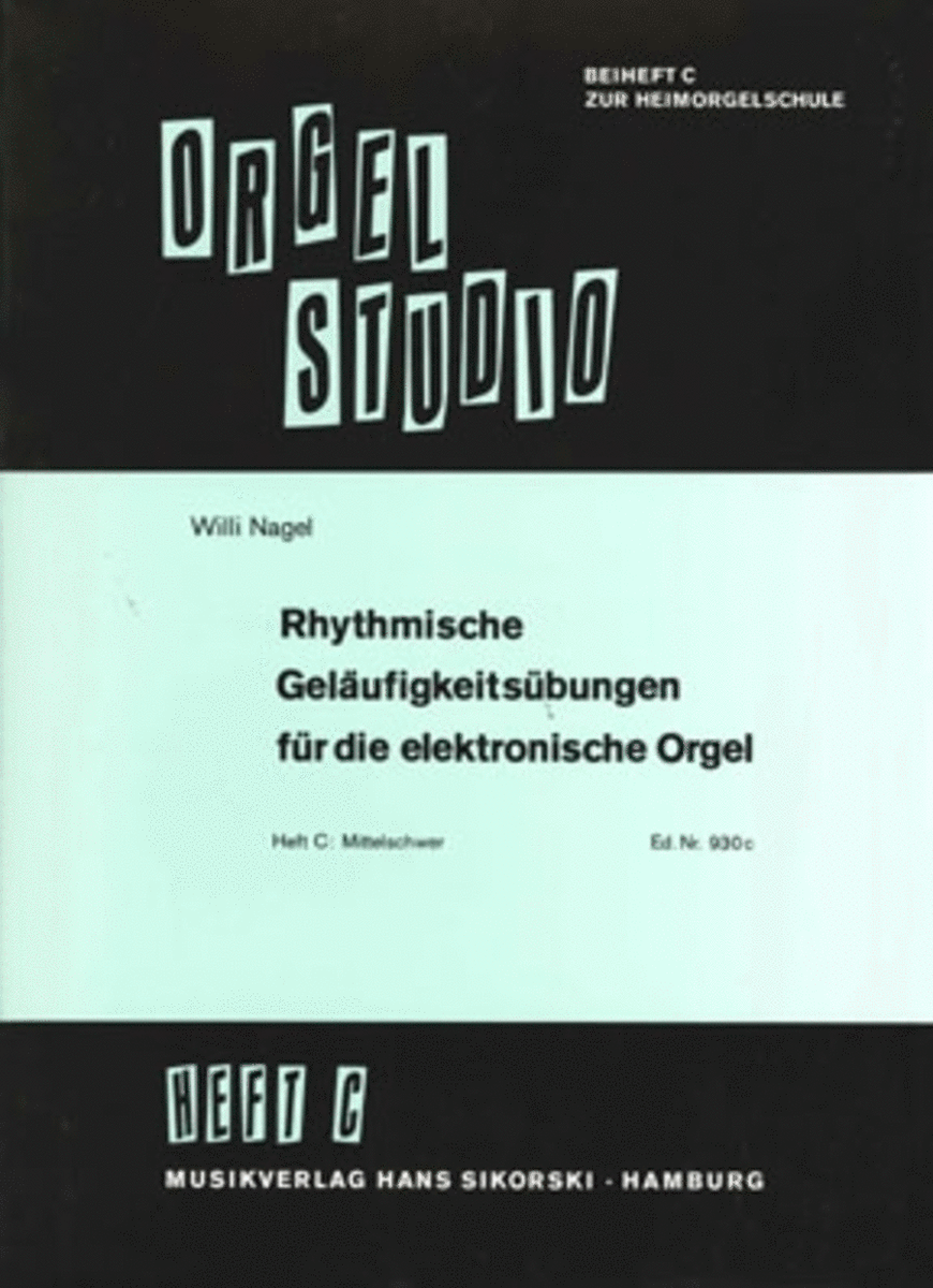Rhythmische Gel Ufigkeitsubungen Fur Die Elektronische Orgel -heft C: Mittelschwer-