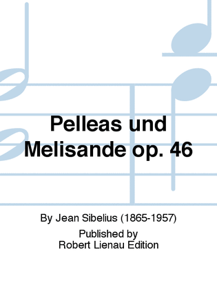 Pelléas und Mélisande op. 46