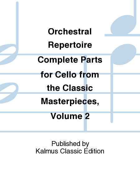 CELLO MASTERPIECES, Volume II Complete Parts for Cello from Classic Masterpieces