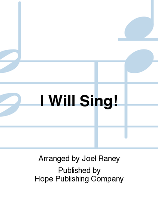 I Will Sing!