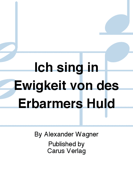 Ich sing in Ewigkeit von des Erbarmers Huld