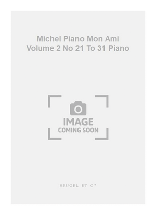 Book cover for Michel Piano Mon Ami Volume 2 No 21 To 31 Piano