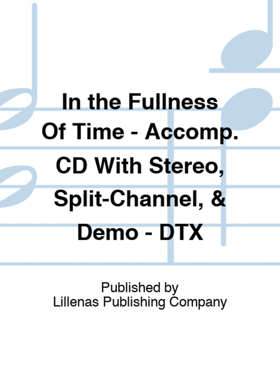 In the Fullness Of Time - Accomp. CD With Stereo, Split-Channel, & Demo - DTX