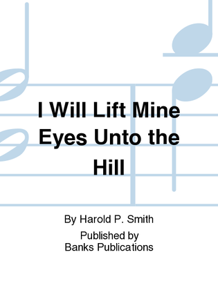 I Will Lift Mine Eyes Unto the Hill