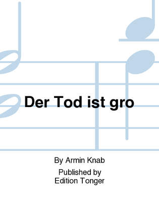 Der Tod ist gro