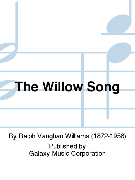 The Willow Song (From Three Elizabethan Partsongs)