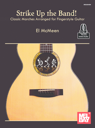 Strike Up the Band Classic Marches Arranged for Fingerstyle Guitar